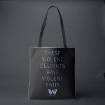 Westwelt | Typografie-Zitat "Gewaltsame Freuden" Tasche<br><div class="desc">"Diese gewalttätigen Freuden haben gewalttätige Ziele." Dieses Zitat,  das in der Show von mehreren Zeichen gesprochen wird,  wie es scheint,  die Androiden zu wecken und die Wyatt-Erzählung zu laden.</div>
