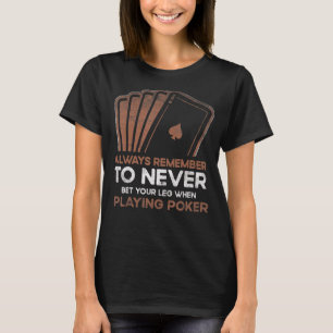 Wette nie auf deinen Bauch, wenn du Poker Card Gam T-Shirt