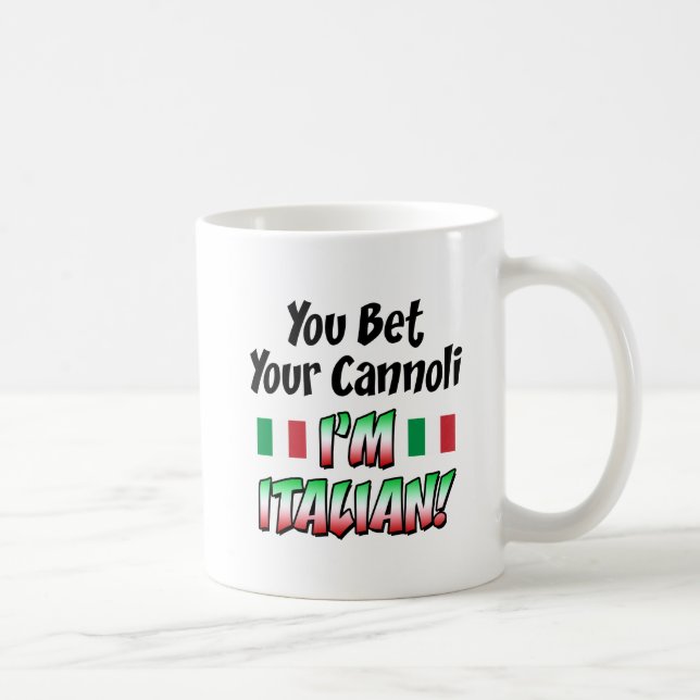 Wetten Sie Ihr Cannoli, das ich italienisch bin Kaffeetasse (Rechts)