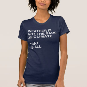 WETTER IST NICHT DAS SELBE WIE KLIMAt-shirt T-Shirt