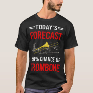 Wettervorhersage für heute Posaune Posaunist T-Shirt