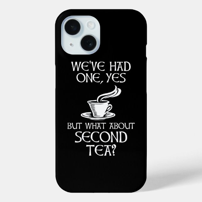 We've Had One Yes But What About Second Tea? Case-Mate iPhone Hülle (Rückseite)