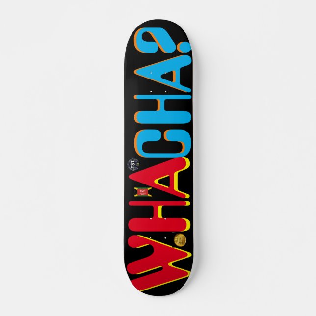 WHA CHA?  JMT 7 3/4" Skateboard Deck (Vorne)