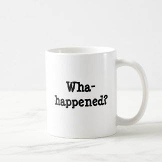 Wha-geschehen? Kaffeetasse