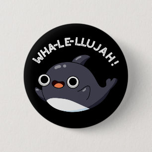 Wha-le-llujah Funny Animal Whale Pun Dark BG Button