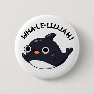 Wha-le-llujah Funny Orca Whale Pun Button