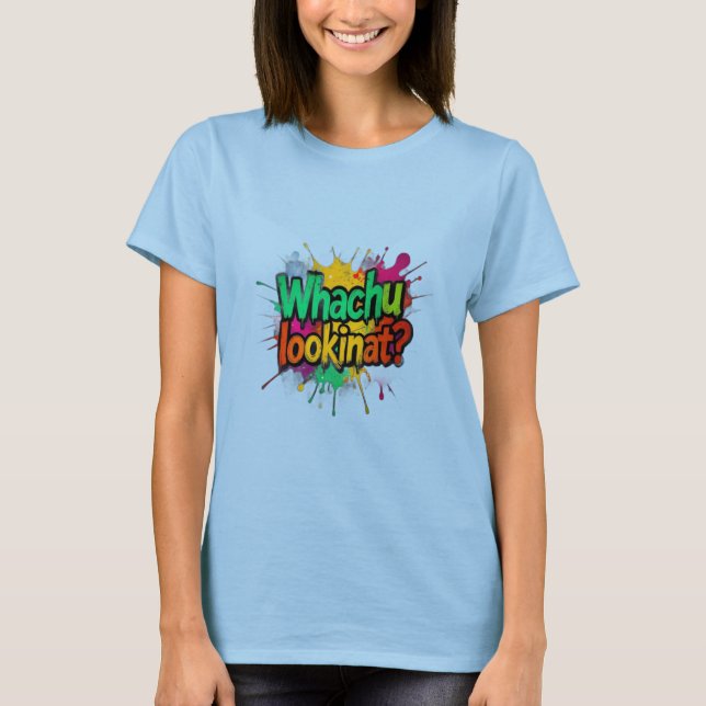 Whachu Lookinat Funny Graffiti Streetwear Tee (Vorderseite)