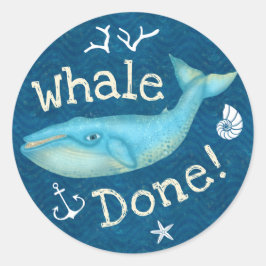 Whale Done Nautical Beach Lehrer School Belohnung Runder Aufkleber