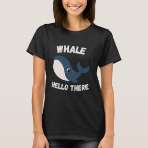 Whale Hello There Funny Whale Kollegen Hallo T-Shirt