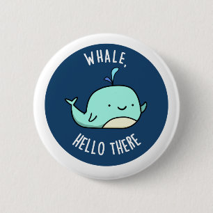 Whale Hello There Funny Whale Pun Button