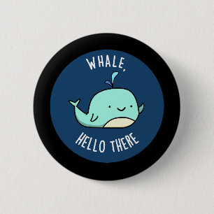 Whale Hello There Funny Whale Pun Dark BG Button