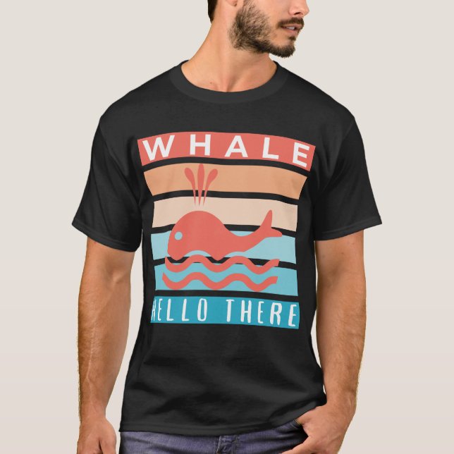 Whale Hello There - Funny Witty Whale Lover T-Shirt (Vorderseite)