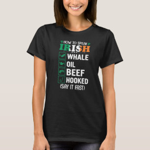 Whale Oil Beef Hooked Speak Irish Saint Patrick T-Shirt