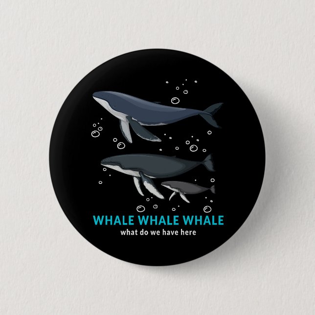 Whale Whale Was haben wir hier? Button (Vorderseite)