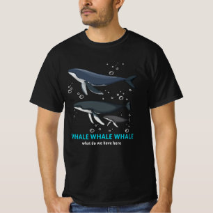 Whale Whale Was haben wir hier? T-Shirt