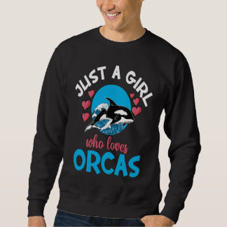 Whales Just A Girl Who Loves Orcas Orca Ocean Sweatshirt