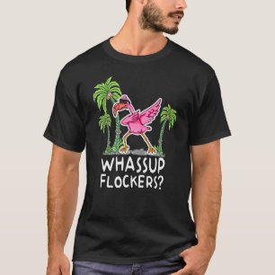 Whassup Flockers Dabbing Dab Flamingo Sprichwort T-Shirt