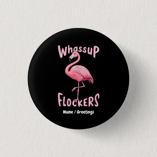Whassus Flockers Flamingo Design Ein erstaunliches Button (Vorderseite)