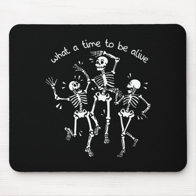 What A Time To Be Alive Skeleton Dancing Funny  Mousepad (Vorne)