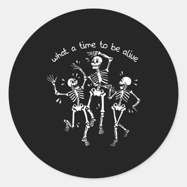 What A Time To Be Alive Skeleton Dancing Funny  Runder Aufkleber (Vorderseite)