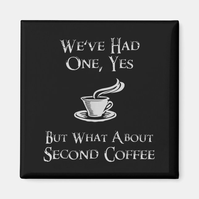 What About 2nd Coffee _ Funny Nerdy High Fantasy  Magnet (Vorne)