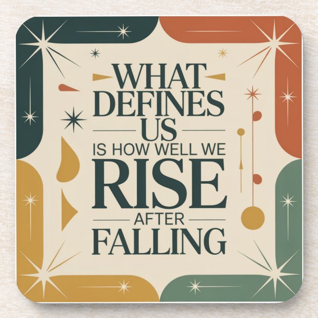 What Defines Us Is How Well We Rise After Falling Getränkeuntersetzer (Vorderseite)