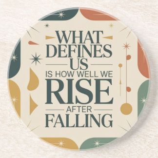 What Defines Us Is How Well We Rise After Falling Getränkeuntersetzer