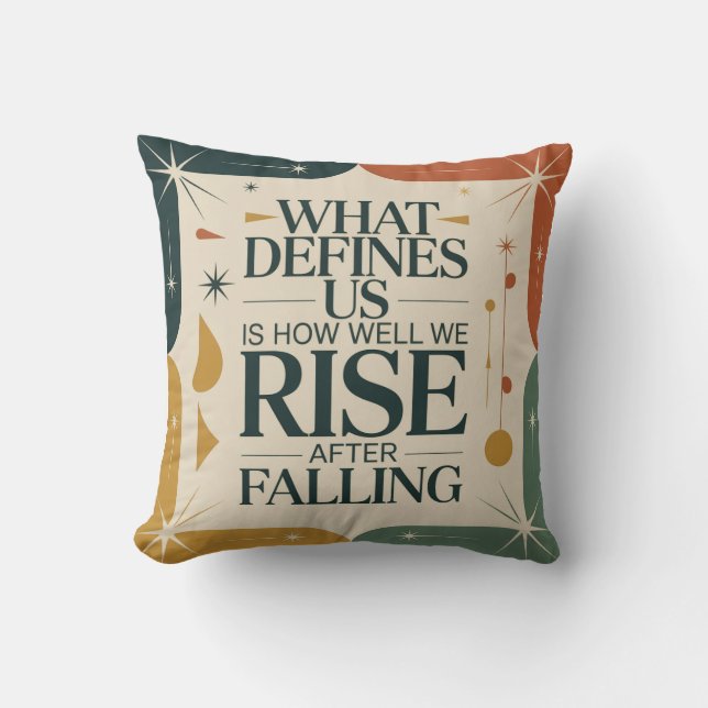 What Defines Us Is How Well We Rise After Falling Kissen (Vorderseite)