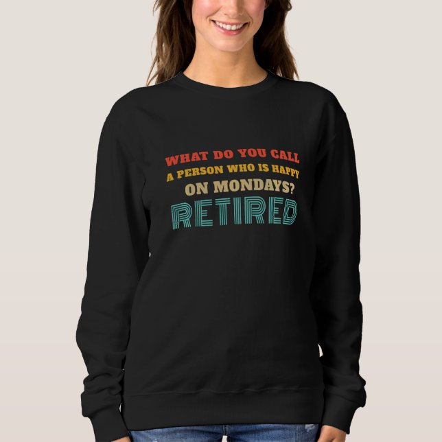 What do you Call a Person Who is Happy on Mondays  Sweatshirt (Vorderseite)