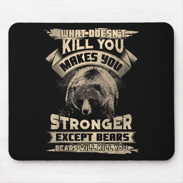 What Doesn't Kill Makes You Stronger Except For Be Mousepad (Vorne)