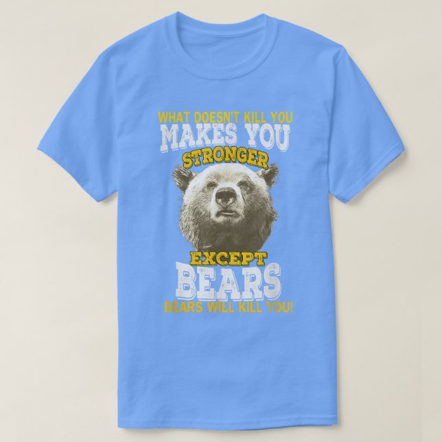 What Doesnt Kill You Makes You Stronger Except Bea T-Shirt (Design vorne)