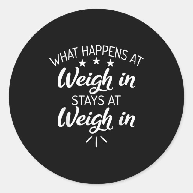 What Happens At Weigh In Stays At Weigh In Funny S Runder Aufkleber (Vorderseite)
