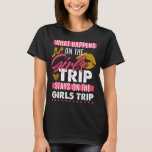 What Happens On The Girls Trip Stays On The Girls T-Shirt<br><div class="desc">What Happens On The Girls Trip Stays On The Girls</div>