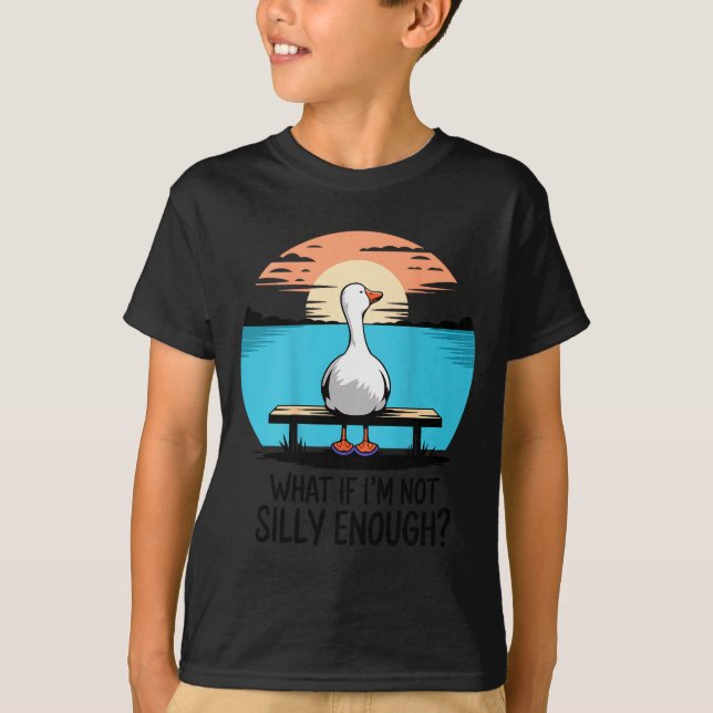 What If Im Not Silly Enough Goose Funny Silly Goos T-Shirt (Vorderseite)