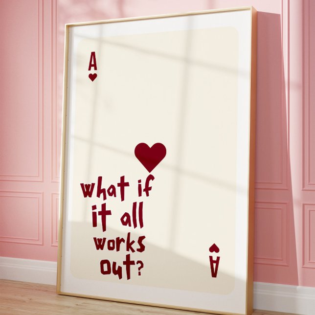 What If It All Works Out Ace of Hearts Wall art Poster (Von Creator hochgeladen)