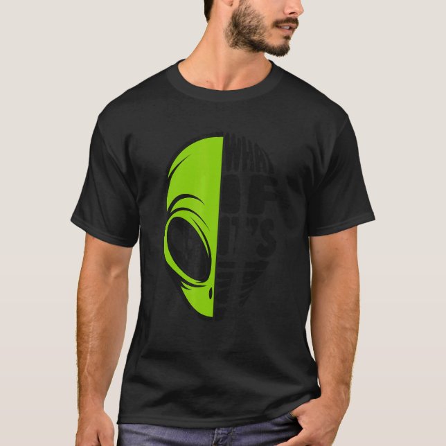 What If It's True Conspiracy Alien Alien T-Shirt (Vorderseite)