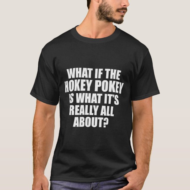 What If The Hokey Key , Funny Quote Tee Gift  (Vorderseite)