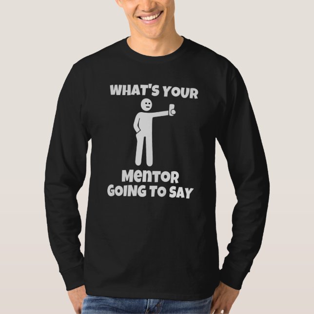 What is your mentor going to say  sarcastic camera T-Shirt (Vorderseite)