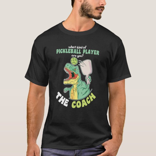 What kind of Pickleball Player are you The Coach T-Shirt (Vorderseite)