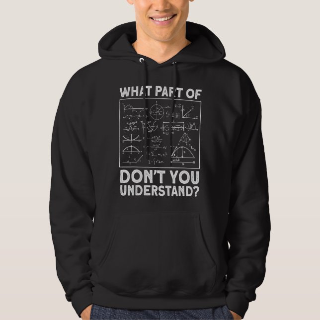 What part don't understand Physicist Math Teacher  Hoodie (Vorderseite)