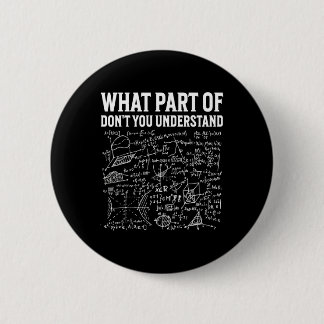 What Part Of Don’t You Understand Funny Math Teach Button