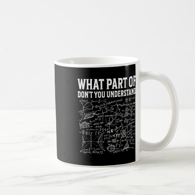 What Part Of Don’t You Understand Funny Math Teach Kaffeetasse (Rechts)