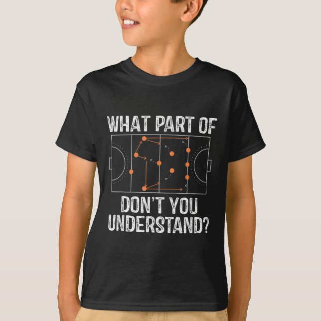 What Part Of Dont You Understand Field Hockey Coac T-Shirt (Vorderseite)