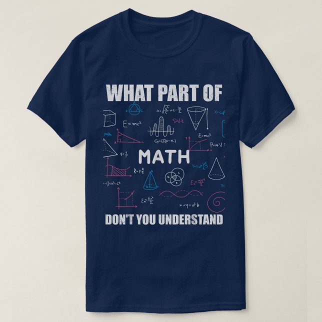 What Part Of Don't You Understand | Funny Math T-Shirt (Design vorne)