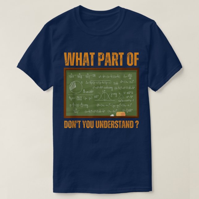 What Part Of Don't You Understand | Funny Math T-Shirt (Design vorne)