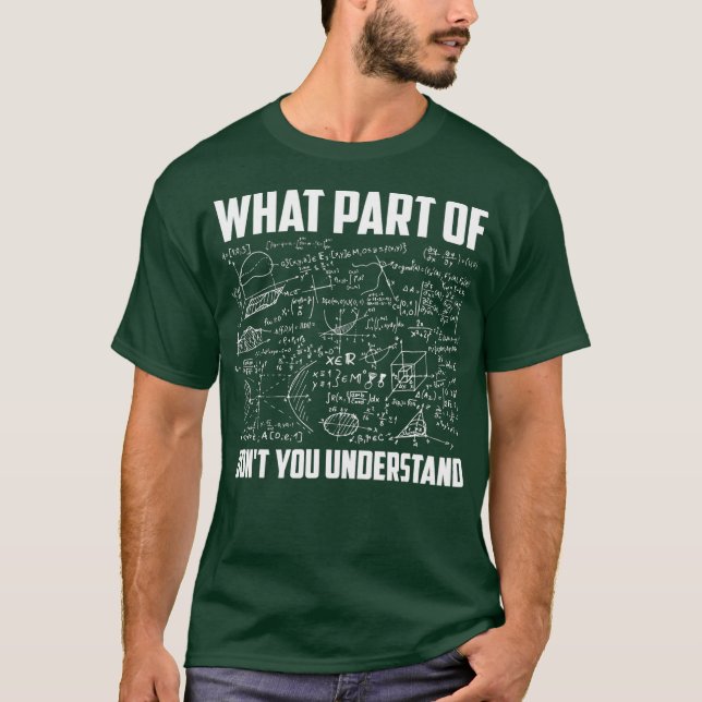 What Part Of Dont You Understand  Funny Math T-Shirt (Vorderseite)
