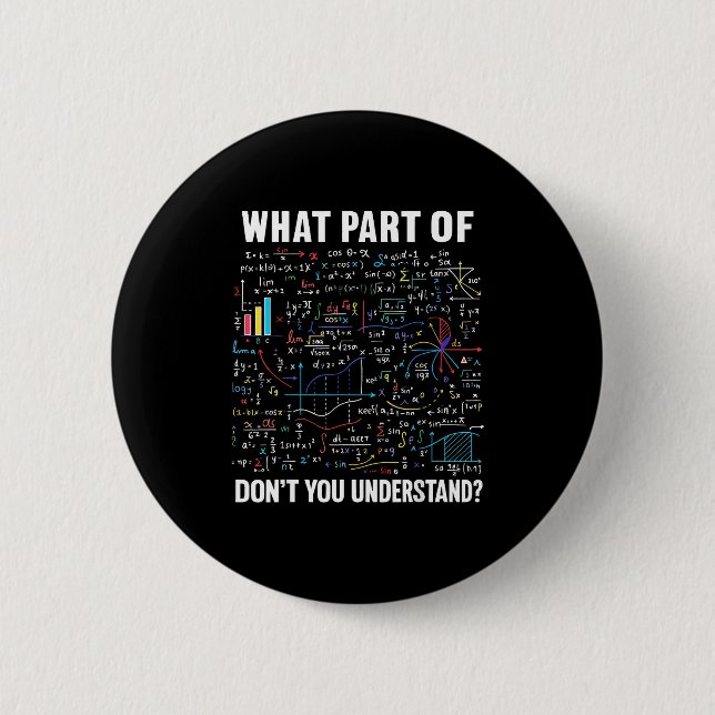 What Part Of Don't You Understand _ Funny Math Tea Button (Vorderseite)