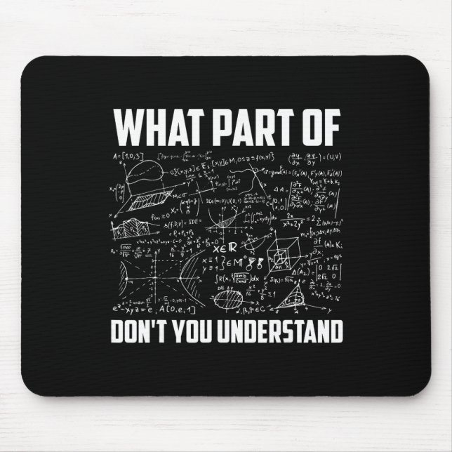 What Part Of Don't You Understand Funny Math Teach Mousepad (Vorne)