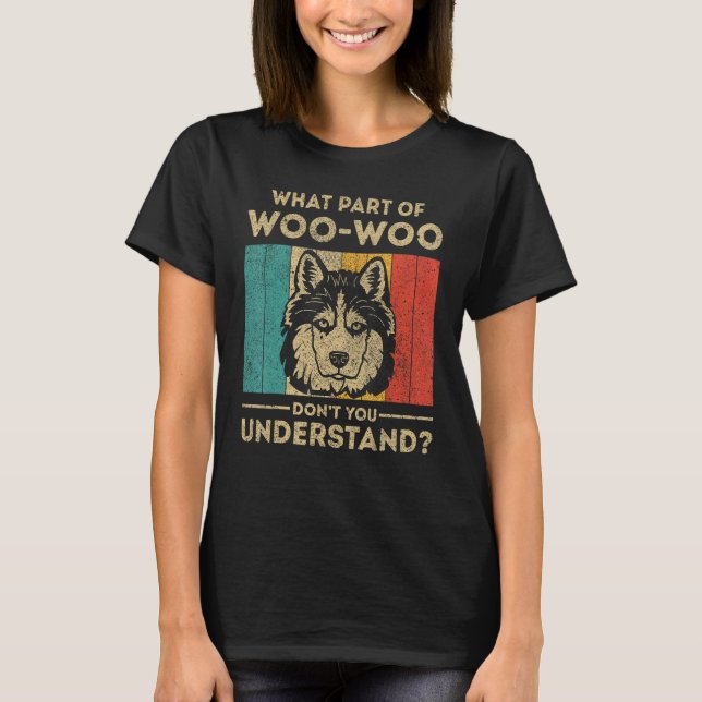What Part Of Dont You Understand  Husky T-Shirt (Vorderseite)