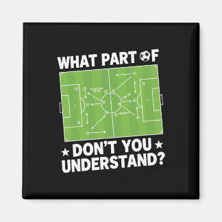 What Part Of Dont You Understand Soccer Coach Play Magnet